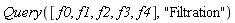 Query([f0, f1, f2, f3, f4], "Filtration")