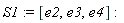 S1 := [e2, e3, e4]