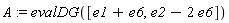 A := evalDG([e1+e6, e2-2*e6])