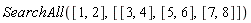 SearchAll([1, 2], [[3, 4], [5, 6], [7, 8]])