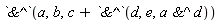 `&^`(a, b, c+`&^`(d, e, `&^`(a, d)))