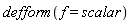 defform(f = scalar)