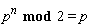 `mod`(p^n, 2) = p
