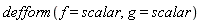 defform(f = scalar, g = scalar)