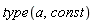 type(a, const)