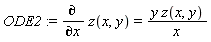 ODE2 := diff(z(x, y), x) = y*z(x, y)/x