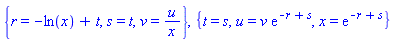 {r = -ln(x)+t, s = t, v = u/x}, {t = s, u = v*exp(-r+s), x = exp(-r+s)}