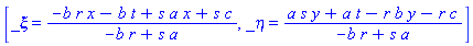 [_xi = (-b*r*x-b*t+s*a*x+s*c)/(-b*r+s*a), _eta = (a*s*y+a*t-r*b*y-r*c)/(-b*r+s*a)]