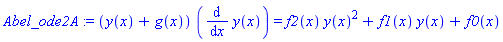 Abel_ode2A := (y(x)+g(x))*(diff(y(x), x)) = f2(x)*y(x)^2+f1(x)*y(x)+f0(x)