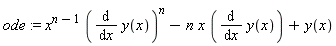 ode := x^(n-1)*(diff(y(x), x))^n-n*x*(diff(y(x), x))+y(x)