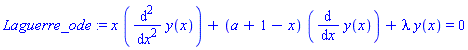 Laguerre_ode := x*(diff(y(x), `$`(x, 2)))+(a+1-x)*(diff(y(x), x))+lambda*y(x) = 0