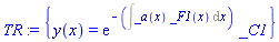 TR := {y(x) = exp(-(Int(_a(x)*_F1(x), x)))*_C1}
