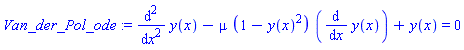 Van_der_Pol_ode := diff(y(x), `$`(x, 2))-mu*(1-y(x)^2)*(diff(y(x), x))+y(x) = 0