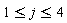 1 <= j and j <= 4