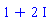 1+2*I