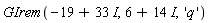 GIrem(-19+33*I, 6+14*I, 'q')