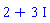 2+3*I