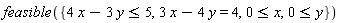 feasible({3*x-4*y = 4, 0 <= x, 0 <= y, 4*x-3*y <= 5})
