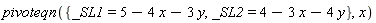 pivoteqn({_SL1 = 5-4*x-3*y, _SL2 = 4-3*x-4*y}, x)