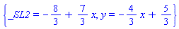 {_SL2 = -8/3+(7/3)*x, y = -(4/3)*x+5/3}