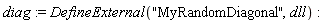 diag := DefineExternal("MyRandomDiagonal", dll)