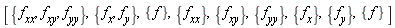 [{f[xx], f[xy], f[yy]}, {f[x], f[y]}, {f}, {f[xx]}, {f[xy]}, {f[yy]}, {f[x]}, {f[y]}, {f}]