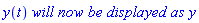 y(t)*`will now be displayed as`*y