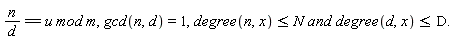 (n)/(d)==u mod m,gcd(n,d)=1,degree(n,x)<=N `and degree`(d,x)<=D.