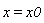 x = x0