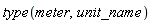 type(meter, unit_name)