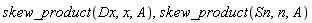 skew_product(Dx, x, A), skew_product(Sn, n, A)