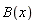 B(x)