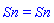 Sn = Sn