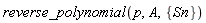 reverse_polynomial(p, A, {Sn})