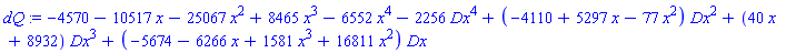 dQ := -4570-10517*x-25067*x^2+8465*x^3-6552*x^4-2256*Dx^4+(-4110+5297*x-77*x^2)*Dx^2+(40*x+8932)*Dx^3+(-5674-6266*x+1581*x^3+16811*x^2)*Dx