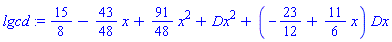 lgcd := 15/8-(43/48)*x+(91/48)*x^2+Dx^2+(-23/12+(11/6)*x)*Dx