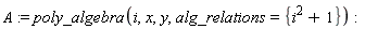 A := poly_algebra(i, x, y, alg_relations = {i^2+1})