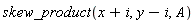 skew_product(x+i, y-i, A)