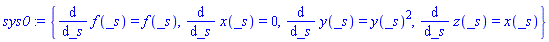 sys0 := {diff(f(_s), _s) = f(_s), diff(x(_s), _s) = 0, diff(y(_s), _s) = y(_s)^2, diff(z(_s), _s) = x(_s)}