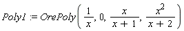 Poly1 := OrePoly(1/x, 0, x/(x+1), x^2/(x+2))