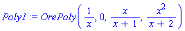 Poly1 := OrePoly(1/x, 0, x/(x+1), x^2/(x+2))