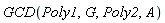 GCD(Poly1, G, Poly2, A)