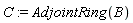 C := AdjointRing(B)