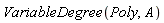VariableDegree(Poly, A)