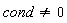 cond <> 0