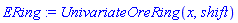 ERing := UnivariateOreRing(x, shift)