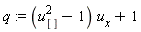 q := (u[]^2-1)*u[x]+1