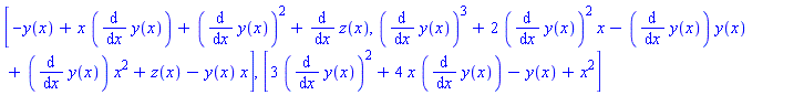 [-y(x)+x*(diff(y(x), x))+(diff(y(x), x))^2+diff(z(x), x), (diff(y(x), x))^3+2*(diff(y(x), x))^2*x-(diff(y(x), x))*y(x)+(diff(y(x), x))*x^2+z(x)-y(x)*x], [3*(diff(y(x), x))^2+4*x*(diff(y(x), x))-y(x)+x^2]