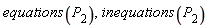 equations(P[2]), inequations(P[2])