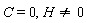 C = 0, H <> 0